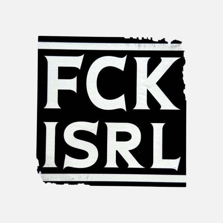 A square black sticker or decal with a distressed, torn-edge look, featuring the bold white text 'FCK ISRL' in a serif typeface, set against a light gray background.