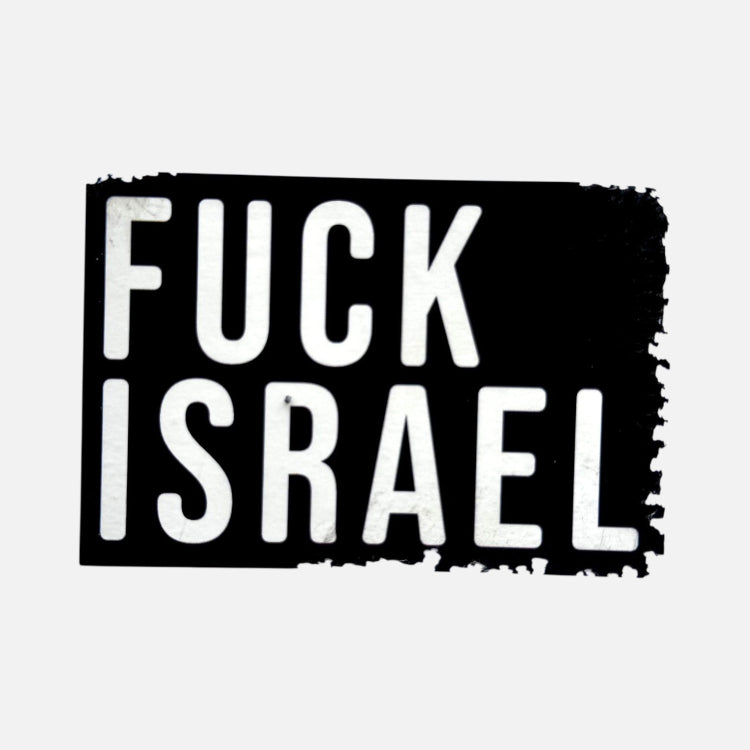 A rectangular black sticker or decal with a distressed, brush-stroke border and bold white text reading 'FUCK ISRAEL' on a light gray background.